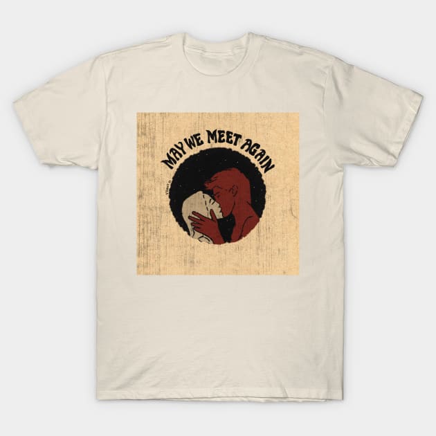 may we meet again T-Shirt by SpiritedHeart